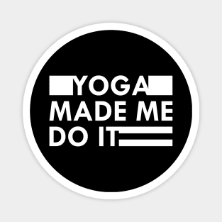 Yoga made me do it Magnet